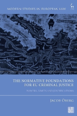 The Normative Foundations for EU Criminal Justice - Jacob Öberg