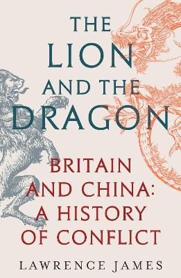 The Lion and the Dragon - Lawrence James