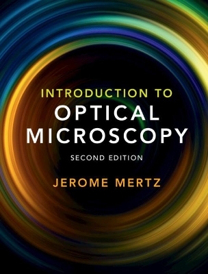 Introduction to Optical Microscopy - Jerome Mertz