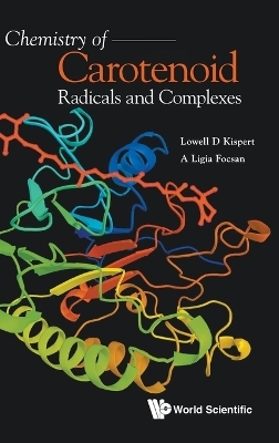 Chemistry Of Carotenoid Radicals And Complexes - Alexandrina Ligia Focsan, Lowell D Kispert