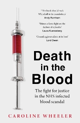 Death in the Blood: the most shocking scandal in NHS history from the journalist who has followed the story for over two decades - Caroline Wheeler