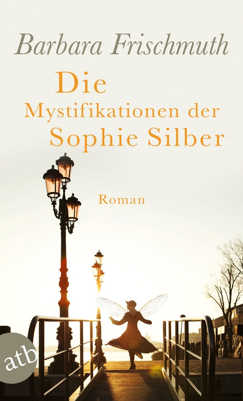 Die Mystifikationen der Sophie Silber - Barbara Frischmuth