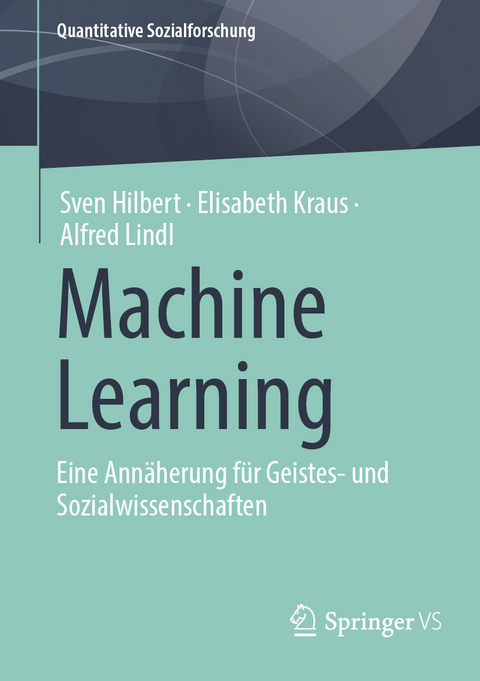 Machine Learning - Sven Hilbert, Elisabeth Kraus, Alfred Lindl