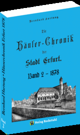 Die Häuser-Chronik der Stadt Erfurt 1878 - Band 2 von 2 - Bernhard Hartung