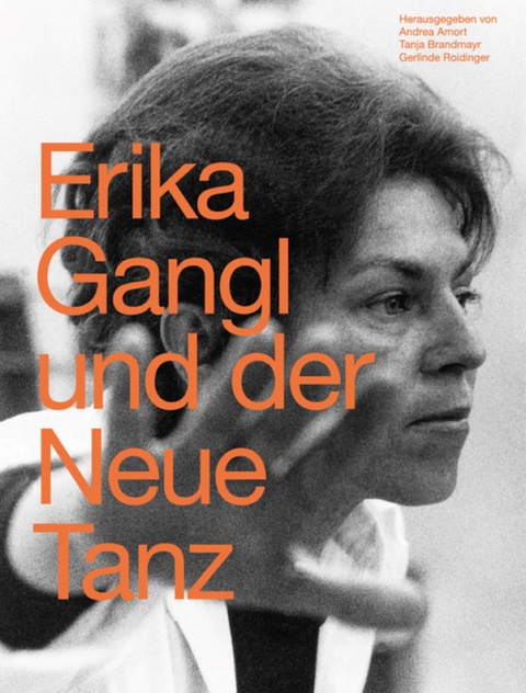 Erika Gangl und der Neue Tanz - 