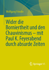 Wider die Borniertheit und den Chauvinismus – mit Paul K. Feyerabend durch absurde Zeiten - Wolfgang Frindte