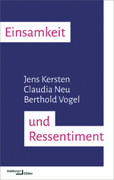 Einsamkeit und Ressentiment - Jens Kersten, Claudia Neu, Berthold Vogel