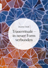 Trauerrituale – in neuer Form verbunden - Joanna Lisiak