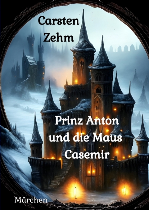 Prinz Anton und die Maus Casemir - Carsten Zehm