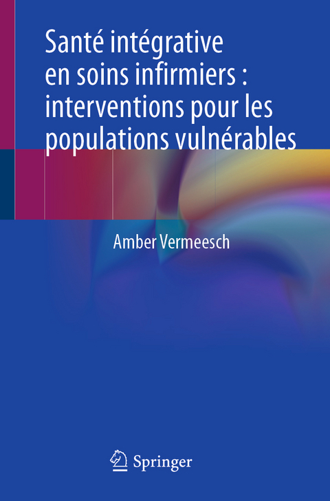 Santé intégrative en soins infirmiers : interventions pour les populations vulnérables - 