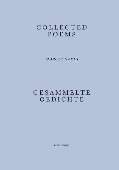 Collected Poems / Gesammelte Gedichte - Marcia Nardi