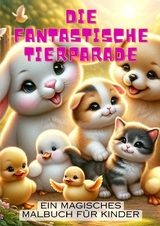 Die fantastische Tierparade: Ein magisches Malbuch für Kinder - Christian Hagen