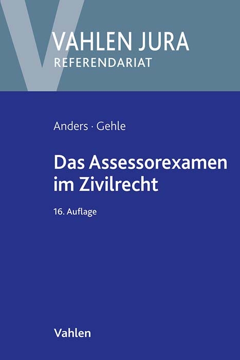 Das Assessorexamen im Zivilrecht - Monika Anders, Burkhard Gehle