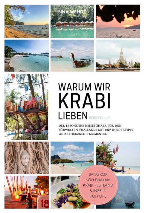 Thailand Reiseführer: Warum wir Krabi lieben – Der besondere Reisefühler für den Südwesten Thailands, Autorin: Sina Wendt, praktische Tipps & Routen, ideal für Reisende & Backpacker, farbig - Sina Wendt