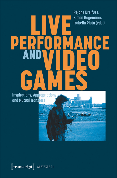 Live Performance and Video Games - Joséphine Machon, Munotida Chinyanga, Persi-Jadé Maravala, Olivia Levet, Margarete Jahrmann, Georges Gagneré, Victor Inisan, Christophe Burgess, Helen Kennedy, Marleena Huuhka, Judit Vikman, Miguel Sicart, Mary Flanagan, Fanny Barnabé, Bernard Sacha, Mike Sell, Clara Ehrenwerth, Michael Chemers, Darshana Jayemanne, Michael Nitsche