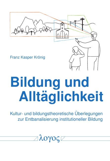 Bildung und Alltäglichkeit - Franz Kasper Krönig