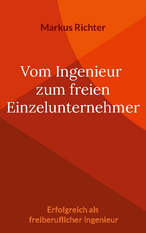 Vom angestellten Ingenieur zum freien Einzelunternehmer - Markus Richter