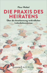 Die Praxis des Heiratens - Fleur Weibel