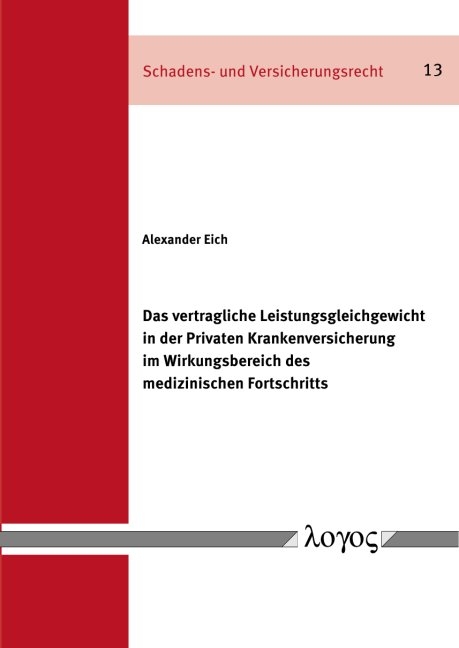 Das vertragliche Leistungsgleichgewicht in der Privaten Krankenversicherung im Wirkungsbereich des medizinischen Fortschritts - Alexander Eich