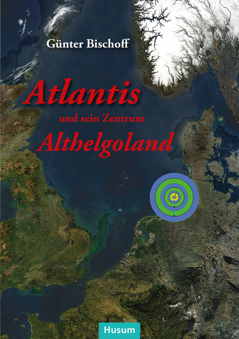 Atlantis und sein Zentrum Althelgoland - Günter Bischoff