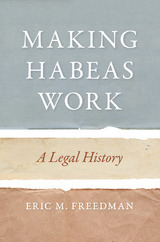 Making Habeas Work -  Eric M. Freedman