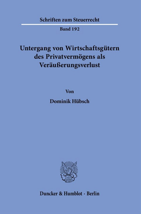 Untergang von Wirtschaftsgütern des Privatvermögens als Veräußerungsverlust. - Dominik Hübsch