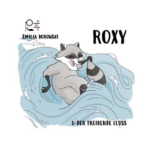 Roxy / Roxy &amp; der treibende Fluss - Emilia Borowski