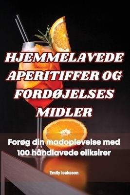 Hjemmelavede Aperitiffer Og FordØjelses Midler -  Emily Isaksson