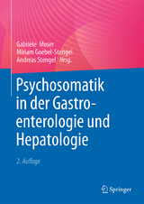 Psychosomatik in der Gastroenterologie und Hepatologie - Moser, Gabriele; Goebel-Stengel, Miriam; Stengel, Andreas