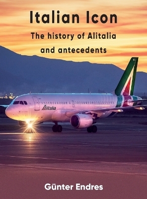 Italian Icon - The History of Alitalia - Günter G Endres