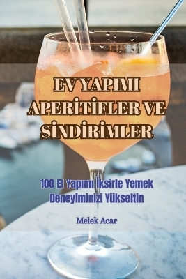 Ev Yapimi Aperİtİfler Ve Sİndİrİmler -  Melek Acar