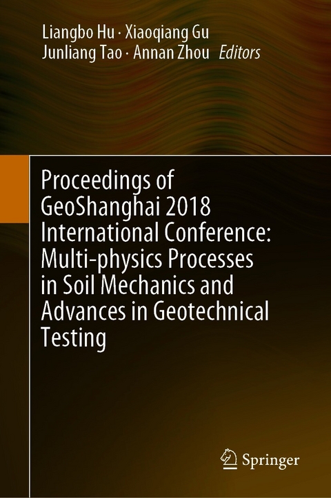 Proceedings of GeoShanghai 2018 International Conference: Multi-physics Processes in Soil Mechanics and Advances in Geotechnical Testing - 