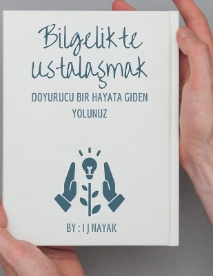 Bilgelikte Ustalaşmak - I J Nayak