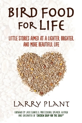 Bird Food for Life - Larry Plant