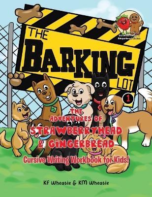 The Adventures of Strawberryhead & Gingerbread-The Barking Lot Series I Cursive Writing Workbook for Kids! - Kf Wheatie, Km Wheatie