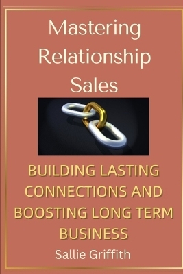 Mastering Relationship Sales - Sallie Griffith