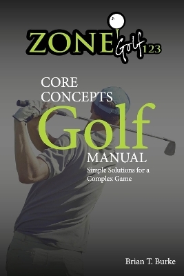 ZoneGolf123 Core Concepts - Brian Burke