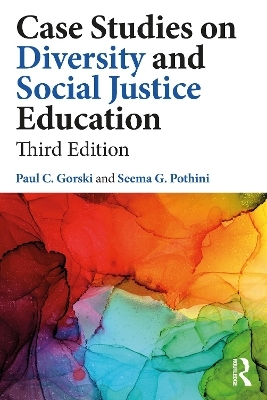 Case Studies on Diversity and Social Justice Education - Paul C. Gorski, Seema G. Pothini