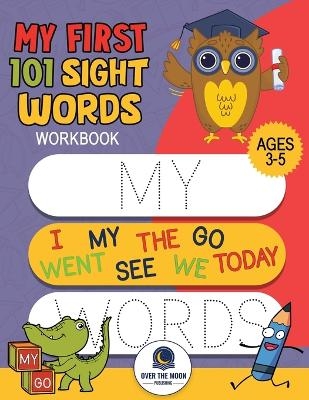 My First 101 Sight Words Workbook - Over the Moon Publishing