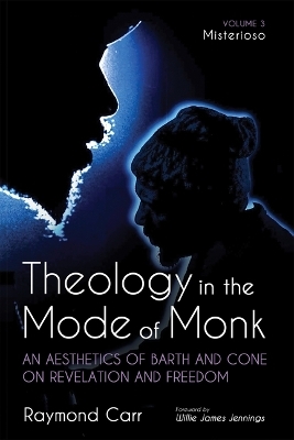 Theology in the Mode of Monk: Misterioso, Volume 3 - Raymond Carr