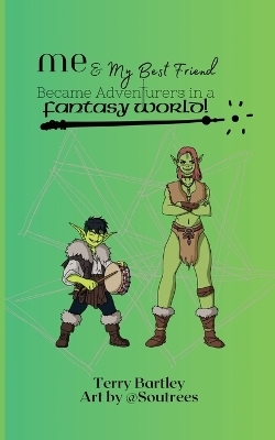 Me & My Best Friend Became Adventurers In A Fantasy World - Terry Bartley