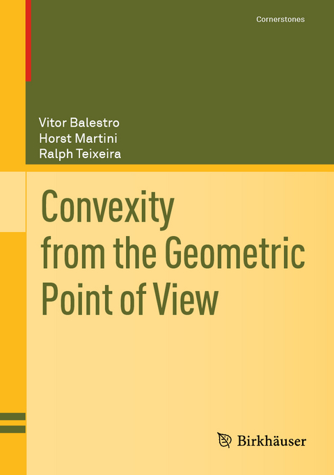 Convexity from the Geometric Point of View - Vitor Balestro, Horst Martini, Ralph Teixeira