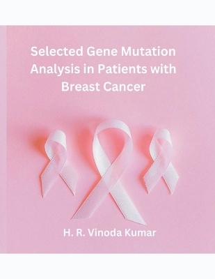 Selected Gene Mutation Analysis in Patients with Breast Cancer - H R Vinoda Kumar