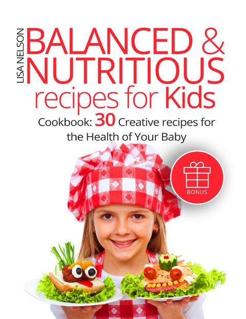 Balanced & Nutritious recipes for Kids -  Lisa Nelson