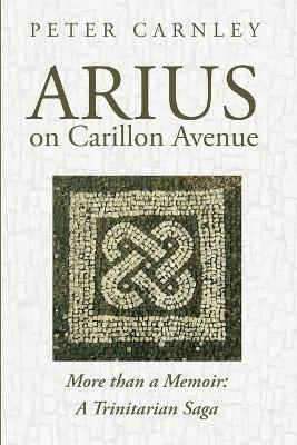 Arius on Carillon Avenue - Peter Carnley