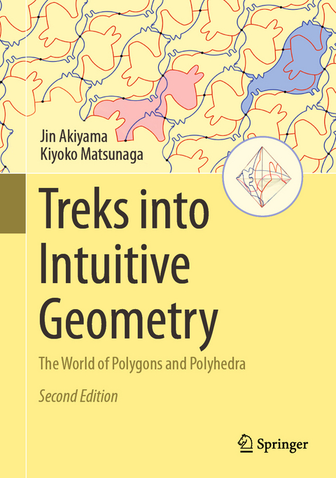 Treks into Intuitive Geometry - Jin Akiyama, Kiyoko Matsunaga