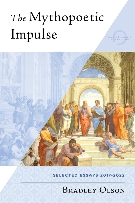 The Mythopoetic Impulse - Bradley Olson