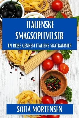 Italienske Smagsoplevelser - Sofia Mortensen