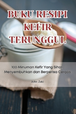 Buku Resipi Kefir Terunggul -  John Zaki