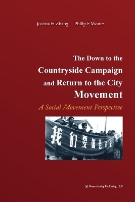 The Down to the Countryside Campaign and Return to the City Movement - Joshua Zhang, Philip Monte